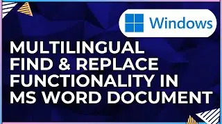 How To Use Multilingual Find and Replace Functionality In a Microsoft Word Doc For Windows Computers