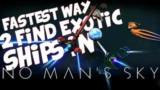 Fastest Way To Find Exotic Ships In No Man's Sky Next