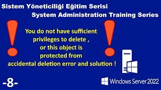 8-You do not have sufficient privileges to delete! Error and solution.