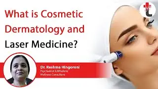 What is Cosmetic Dermatology and Laser Medicine?
