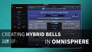 Creating A Patch In Omnisphere - Hybrid Bells (Tom Wolfe's Synth Vault)