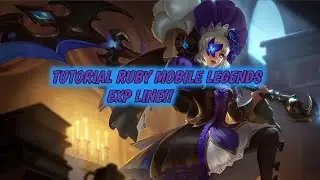 Tutorial Ruby Mobile Legends bang bang EXP LINE!!