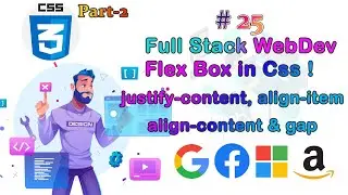 Lec-25 Flex Box in CSS(justify-content, align-items align-content & gap)||Full Stack Web Dev ||