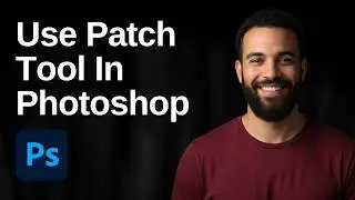 How To Use The Patch Tool In Photoshop (2026 Easy Guide)