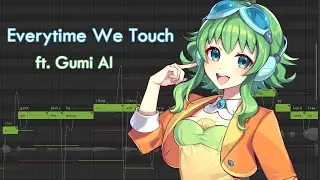 Everytime We Touch (Cascada) ft. Gumi AI (+SVP)