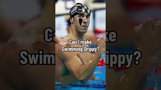 I MADE SWIMMING DRIPPY