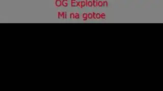 OG Explotion Mi na gotoe