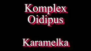 Komplex Oidipus - Karamelka
