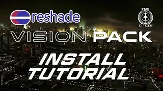 ReShade Vision Pack: Install Tutorial | Star Citizen