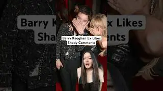 Barry Keoghan Ex Likes Shady Comments