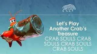 Let's Play Another Crab's Treasure - Crab souls!
