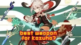 Kazuha Best Weapons in A Nutshell