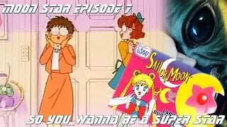 So You Wanna Be A Superstar | Moon Star: A Sailor Moon Podcast