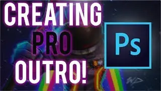 CREATING PRO OUTRO ON PHOTOSHOP CC 2018!