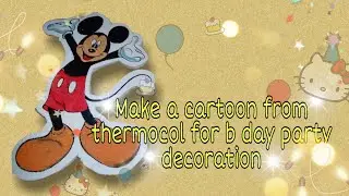Make a cartoon from thermocol for b day party decoration