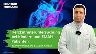 Herzkatheteruntersuchung bei Kindern und EMAH-Patienten: Interview mit Dr. med. Majed Kanaan