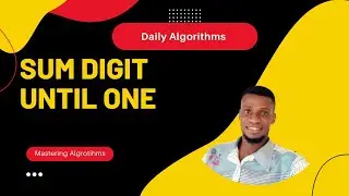 Sum Digit until One  (Day 10) -  O(N)Time , O(N) Space