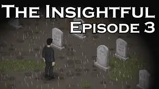 The Insightful Episode 3 | Project Zomboid Movie