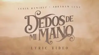 Dedos De Mi Mano - (Videos Con Letras) - Lenin Ramirez y Abraham Luna - DEL Records 2023