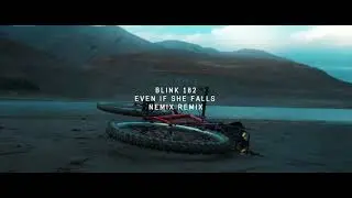 Blink 182 - Even If She Falls (NEMIX Remix)
