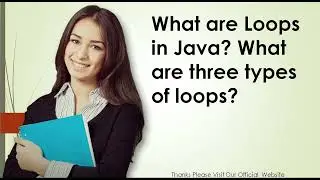 What are Loops in Java What are three types of loops