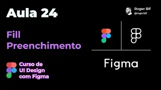 Aula 24: Propriedades de Preenchimento de Cor (Fill) no Figma 🎨✨