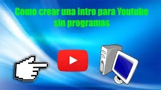 Como crear una intro para Youtube SIN PROGRAMAS