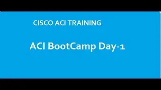 Cisco ACI Bootcamp DAY-1 