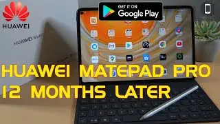Huawei Matepad Pro 12 Months Later with Google Playstore 2021