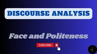 Politeness and Face in Discourse Analysis || Conversational Analysis || Discourse Analysis