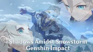 Shadows Amidst Snowstorms Full Story | Genshin Impact v2.3