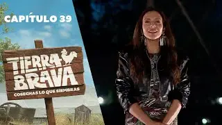 Tierra Brava | Capítulo 39 | Canal 13