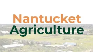 Nantucket Agriculture - An Evening with American Farmland Trust and Island Partners