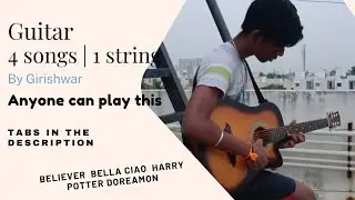 Guitar 4 songs 1 string | Believer | Bella Ciao | Harry potter | Doraemon By Girishwar