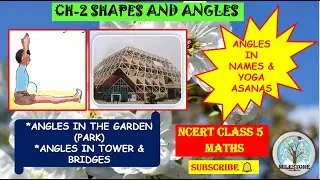 CH2 SHAPES AND ANGLES CLASS 5 MATHS || ANGLES IN NAMES AND YOGA ASANAS || ANGLES IN TOWER & BRIDGES