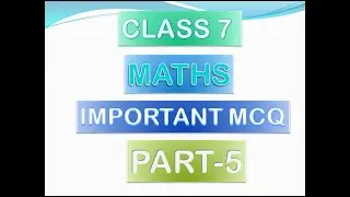 MATHS|| CLASS 7 NCERT|| IMPORTANT QUESTIONS|| MCQ|| PART 6.