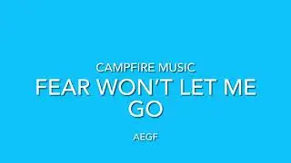Fear Won’t Let Me Go lyrics original song