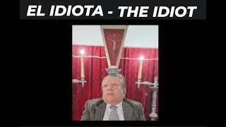 EL IDIOTA - THE IDIOT
