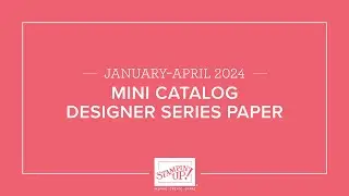 January - April 2024 Mini Catalog Designer Series Paper | Stampin' Up!