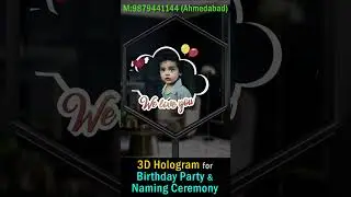 Birthday and Naming Ceremony New Idea is 3D Hologram Display in Ahmedabad (Gujarat) M: 9879441144