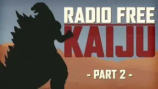 Radio Free Kaiju Part 2: Kentucky Fried Kaiju