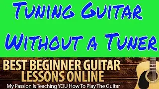 How To Tune Your Guitar Without An Electronic Tuner - Adult Guitar Lessons