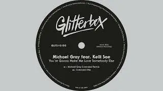 Michael Gray featuring Kelli Sae - You're Gonna Make Me Love Somebody Else (Extended Mix)