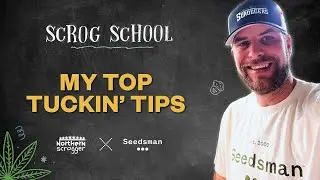 S3/Ep10 - My Top Tuckin’ Tips - SCROG SCHOOL