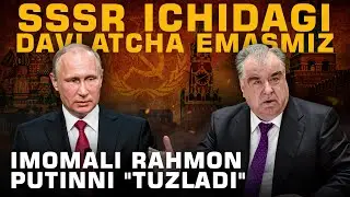 SSSR ICHIDAGI DAVLATCHA EMASMIZ – IMOMALI RAHMON PUTINNI 