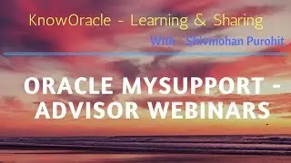 KnowOracle ERP - Oracle Mysupport Advisor Webcasts