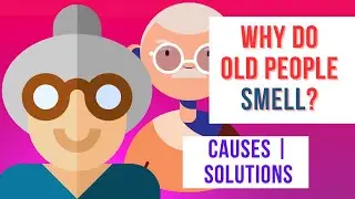Why Do Old People Smell? | How to Get Rid of Old People Smell?