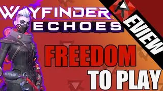 Freedom To Play! Wayfinder Echoes Early Access  Full Review!