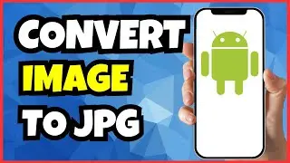 How to Convert Image to JPG on Android | Full Easy Guide!