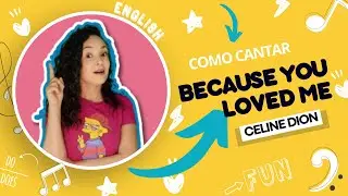 Como cantar BECAUSE YOU LOVED ME (Celine Dion)